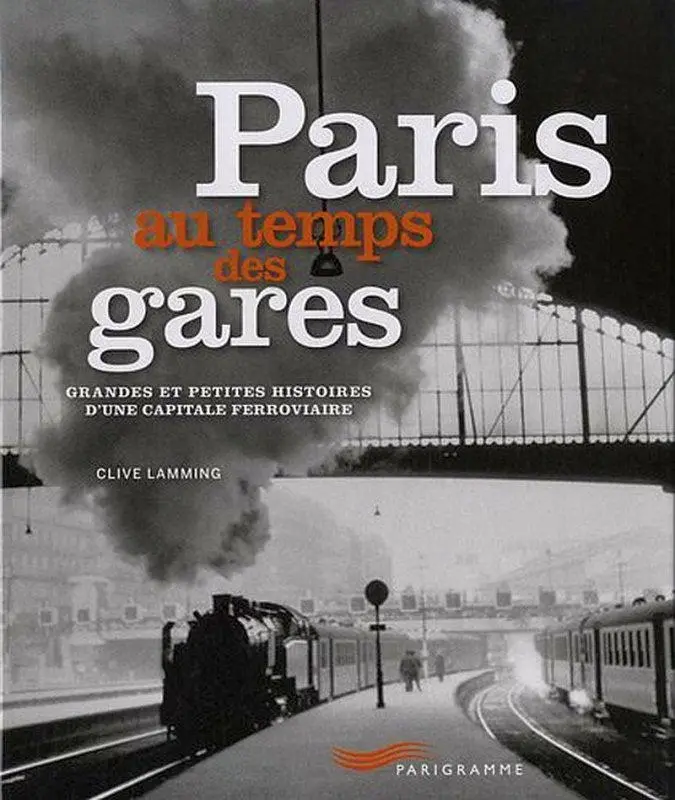 Couverture du livre « Paris au temps des gares » de Clive Lamming, éditions Parigramme